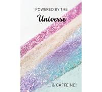 Powered by the Universe and Caffeine: Lined 6x9 Hardcover for Manifestation, Goal Writing, and Cosmic Coffee Energy