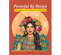 Powerful By Design: A Confidence & Self-Worth Coloring Book for Girls & Women | Inspirational Coloring Pages for Empowerment, Self Love & Stress Relief