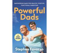 Powerful Dads: Empowering Dads for Healthy, Positive, Functional Parenting