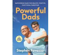 Powerful Dads: Empowering Dads for Healthy, Positive, Functional Parenting