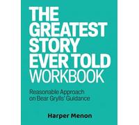 (Powerful Guide) The Greatest Story Workbook: Reasonable Approach on Bear Grylls' Guidance