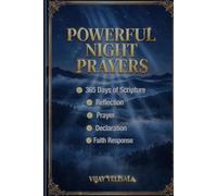 Powerful Night Prayers: 365 Prayers for Peaceful Sleep, Divine Protection & Soul Restoration: End Each Day in God's Peace, Break Nighttime Anxiety, Sleep Sweetly Under His Wings