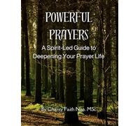 Powerful Prayers: A Spirit-Led Guide to Deepening Your Prayer Life