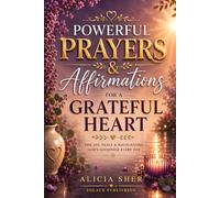 Powerful Prayers & Affirmations for a Grateful Heart: For Joy, Peace & Recognizing God's Goodness Every Day
