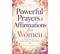 Powerful Prayers & Affirmations for Women: A 52-W evotional for Strength, Healing, Confidence & Faith