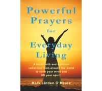 Powerful Prayers for Daily Living: A multi-faith and spiritual collection from around the world to calm your mind and lift your spirit