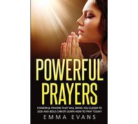 Powerful Prayers: Powerful Prayers that will Bring You Closer to God and Jesus Christ