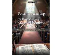 Powerful Preaching: 72 Illustrations & Advanced Homiletic Techniques: Ready-to-Use Resources for Unforgettable Sermons
