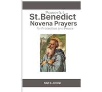 Powerful St. Benedict Novena Prayers: for Protection and Peace
