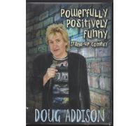 POWERFULLY POSITIVELY FUNNY - STAND-UP COMEDY - DOUG ADDISON