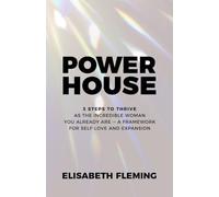 POWERHOUSE: 3 Steps To Thrive As The Incredible Woman You Already Are - A Framework For Self-Love And Expansion