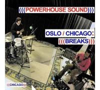 Powerhouse Sound- Oslo/Chicago: Breaks 2 CD New