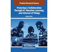 Powering E-collaboration Through Ai, Machine Learning, and Internet of Things