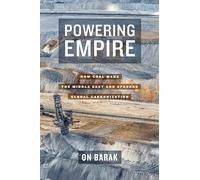 Powering Empire: How Coal Made the Middle East and Sparked Global Carbonization