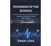 POWERING UP THE RUNWAY: How Portland Airport Transformed Ground Operations with Electric Vehicle Infrastructure