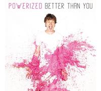 POWERIZED - BETTER THAN YOU CD NEUF