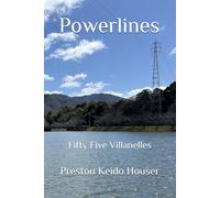 Powerlines: Fifty Five Villanelles