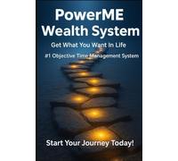 PowerME Wealth System: Get What You Want In Life