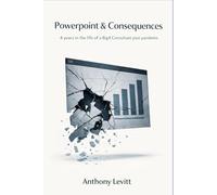 Powerpoint & Consequences: 4 years in the life of a Big4 Consultant post pandemic