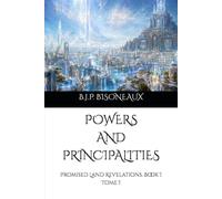 POWERS AND PRINCIPALITIES: Promised Land Revelations, Book I Tome I