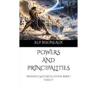 POWERS AND PRINCIPALITIES: Promised Land Revelations, Book I Tome II