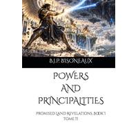 POWERS AND PRINCIPALITIES: Promised Land Revelations, Book I Tome II