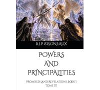 POWERS AND PRINCIPALITIES: Promised Land Revelations, Book I Tome III