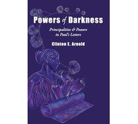 Powers of Darkness: Principalities & Powers in Paul's Letters