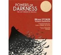 Powers of Darkness The Lost Version of Dracula by Bram Stoker & Valdimar Asmundsson & Translated by Hans Corneel De Roos & Afterword by John Edgar Brownin Bram Stoker Valdimar Asmundsson Translated by