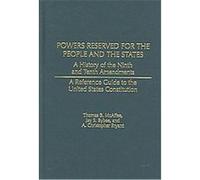 Powers Reserved for the People And the States, Reference Guides to the United States Constitution A. Christopher Bryant, Jay S. Bybee, Thomas B. McAffee (Auteur)