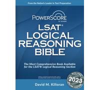 PowerScore LSAT Logical Reasoning Bible: A Comprehensive System for Attacking the Logical Reasoning Section of the Lsat