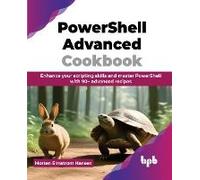 Powershell Advanced Cookbook