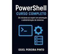 PowerShell: Curso Completo: Do iniciante ao expert em automação e administração de sistemas