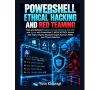 POWERSHELL ETHICAL HACKING AND RED TEAMING: Test and Defend Windows, Active Directory, Entra ID, and Azure with PowerShell 7, MITRE ATT&CK, Atomic Red Team, Empire, Microsoft Graph, Sysmon, and AMSI