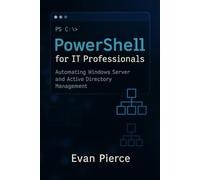 PowerShell for IT Professionals: Automating Windows Server and Active Directory Management