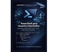 PowerShell para Usuarios Intermedios: Automatización Empresarial, Azure, CI/CD y Seguridad con PowerShell