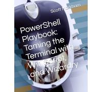 PowerShell Playbook: Taming the Terminal with Wit, Script, and Wizardry