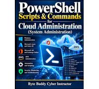 POWERSHELL Scripts & Commands for Cloud Administration (System Administration): Practical administration • hybrid operations • Azure • Microsoft 365 • AWS
