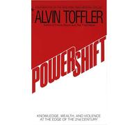 Powershift: Knowledge, Wealth, and Power at the Edge of the 21st Century