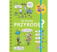 Powiedz mi Jak chronić przyrodę ? - Sophie De Mullenheim (Pour les enfants, Instructif en polonais)