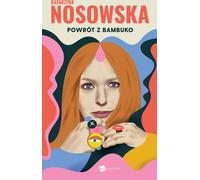 Powrót z Bambuko - Katarzyna Nosowska (Literatur, Erinnerungen auf Polnisch)