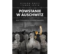 Powstanie w Auschwitz - Gideon Greif, Itamar Levin (Littérature, Histoire en polonais)