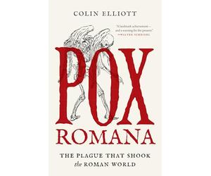 Pox Romana: The Plague That Shook the Roman World