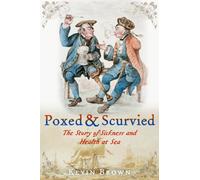 Poxed and Scurvied: The Story of Sickness and Health at Sea
