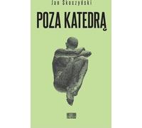 Poza katedrą - Jan Skoczyński (littérature et philosophie en polonais)
