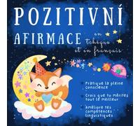 Pozitivní afirmace Affirmations positives pour les enfants en tchèque et en français: Livres bilingues en tchèque et en français pour débutants, Knihy v češtině a francouzštině