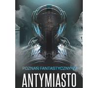 Poznan Fantastic Anti-City