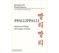 Ppallippalli, initiation à l'étude de la ngue coréenne Patrick Maurus (Auteur), Eun-Jin Jeong (Auteur), In-Young Kim (Auteur)