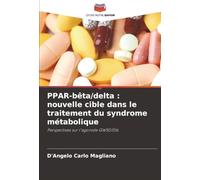 PPAR-bêta/delta : nouvelle cible dans le traitement du syndrome métabolique: Perspectives sur l'agoniste GW501516