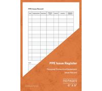 PPE Issue Register: Personal Protective Equipment Issue Record | 110 Pages | 6 × 9 Format: Employee PPE Distribution and Compliance Record Tracker